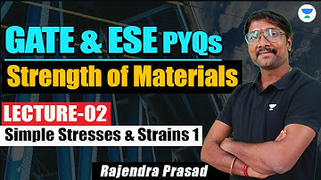 #02 Simple Stresses & Strains 1 (SOM) GATE & ESE PYQs | Rajendra Sir #unacademy