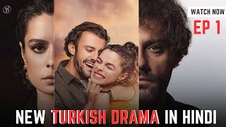 New Turkish Drama - Episode 1 in Hindi Dubbed (watch Now)