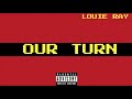 Louie Ray “Our Turn” (Official Audio) Prod By: Pablo