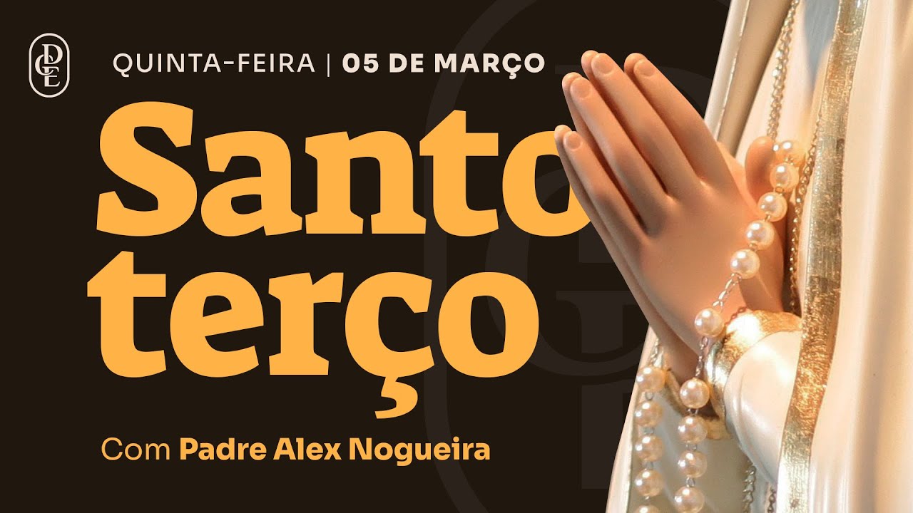 Santo Terço - Quinta-feira - 05 de março