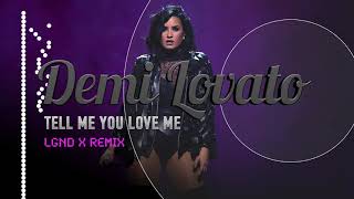 Demi Lovato - Tell Me You Love Me (LGND X Remix)