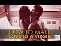 how to make love to a virgin best health sex education