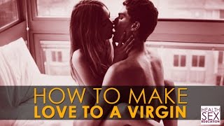 How To Make Love To A Virgin | Best Health & Sex Education