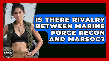 Is There Rivalry Between Marine Force Recon And MARSOC? - Battle Ready Force