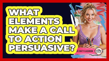 What Elements Make A Call To Action Persuasive?
