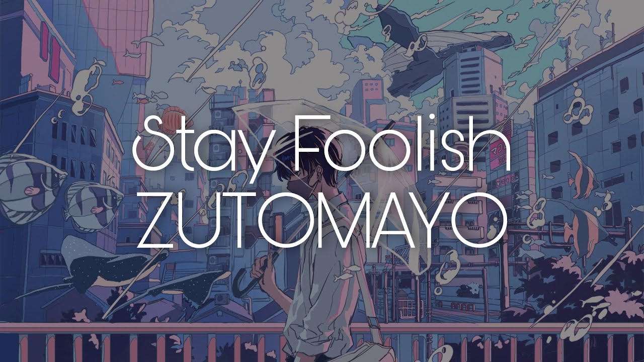 ずっと真夜中でいいのに。 STAY FOOLISH Tee(navy) ZUTOMAYO「Stay Foolish」 - YouTube