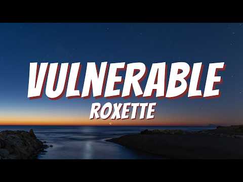 Vulnerable - Roxette (Video Lyrics)