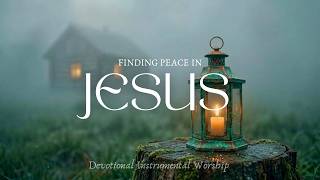 REST IN JESUS ✨ - Instrumental Worship Music for Prayer, Devotion & Bible Reading