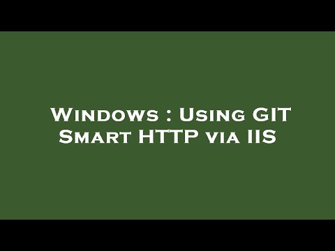 Windows : Using GIT Smart HTTP via IIS