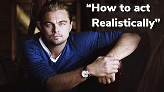 HOW TO ACT REALISTICALLY 3 STEPS | Acting Advice