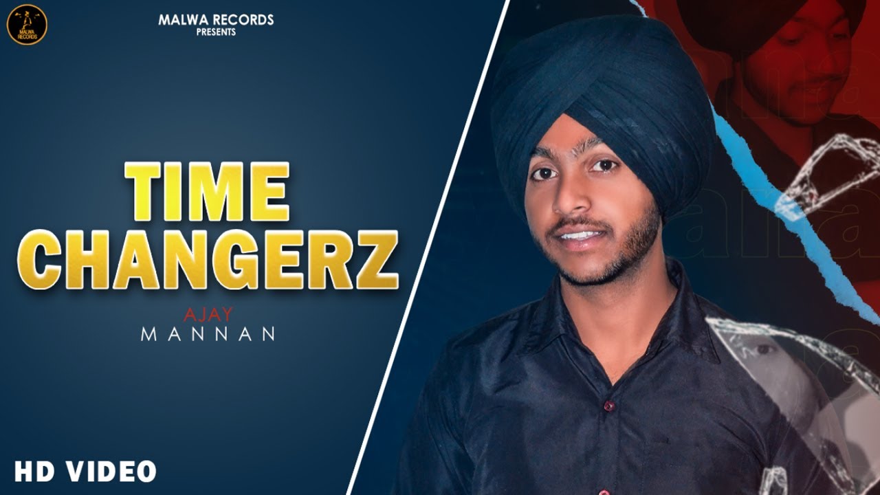 Time Changerz  Full Video  Ajay Mannan  Punjabi Songs 2022  Malwa