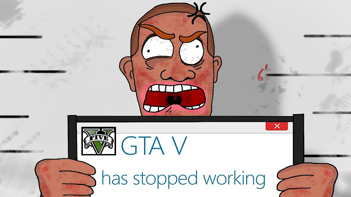 Hướng dẫn sửa lỗi stop working gta 5 win 10 năm 2024