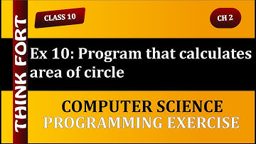 Class 10 | Ch 2 | Programming Exercise 10 | To Calculate Area of Circle | C Language | Think Fort