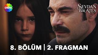 Sevdan Bir Ateş Episode 8 Trailer 2 | “I mean, my child…”