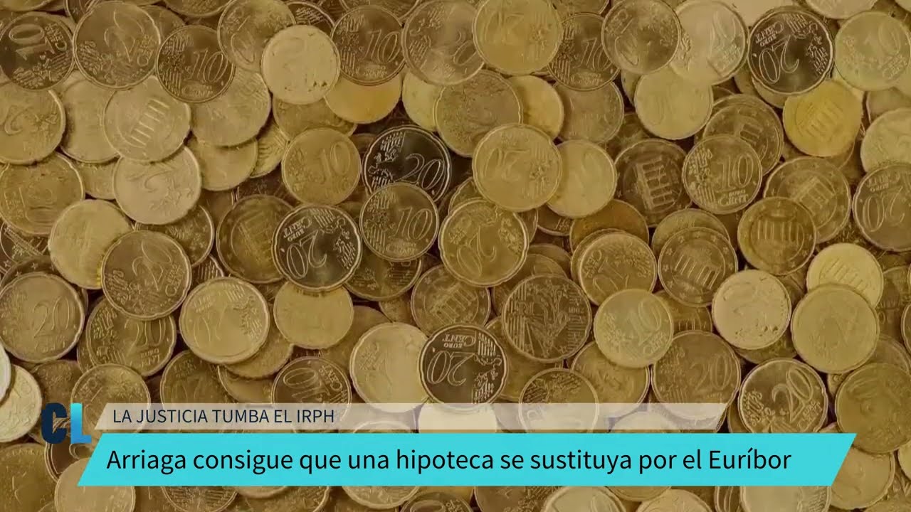 Arriaga consigue que la Justicia tumbe el IRPH de una hipoteca y se sustituya por el Euribor