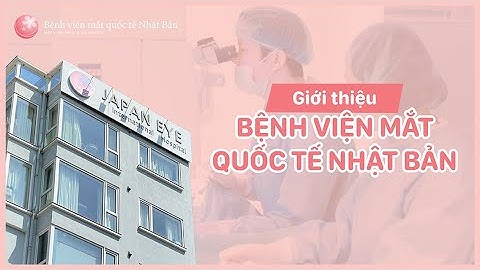 Giới thiệu Bệnh viện mắt quốc tế Nhật Bản