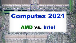 Computex 2021 - AMD vs  Intel