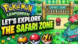Pokémon LeafGreen - Lets Explore The Safari Zone