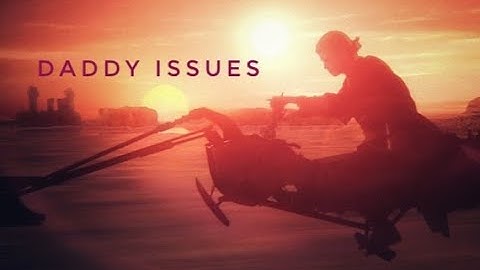 Daddy Issues (Luke Skywalker/Darth Vader - Anakin Skywalker)