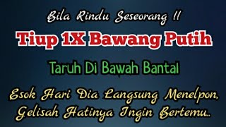 Bila Rindu Seseorang !! Tiup 1X Bawang Putih, Taruh Di Bawah Bantal.
