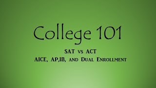 College Prep 101: SAT vs. ACT | IB,AP,AICE, and Dual Enrollment