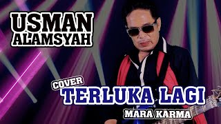 TERLUKA LAGI - MARAKARMA | COVER USMAN ALAMSYAH