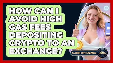 How Can I Avoid High Gas Fees Depositing Crypto To An Exchange? - All About Crypto Exchanges
