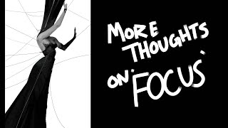 More Thoughts on Focus