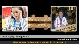 IM Munguntuul Batkhuyag vs IM Polina Shuvalova | FIDE Women's Grand Prix - Pune 2025 | Round 8