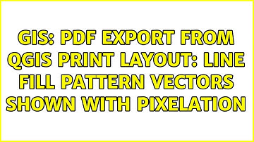 GIS: PDF export from QGIS print layout: line fill pattern vectors shown with pixelation