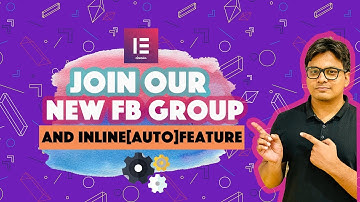 Elementor Inline Auto and Our New Facebook Group