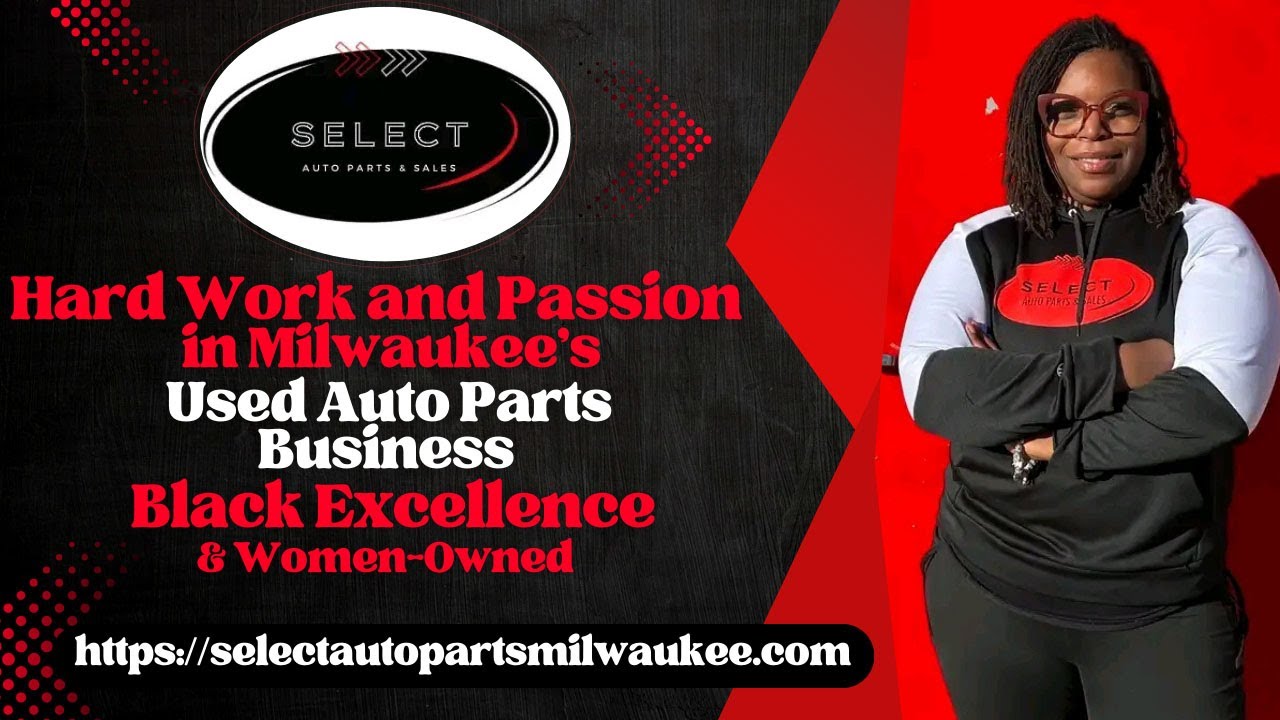 Hard Work and Passion in Milwaukee’s Used Auto Parts Business  Black Excellence & Women Owned