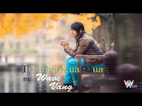 Tus Dej Kua Muag - Wave Vang (Full Version) 2017