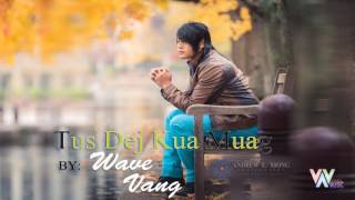 Tus Dej Kua Muag - Wave Vang (Full Version) 2017