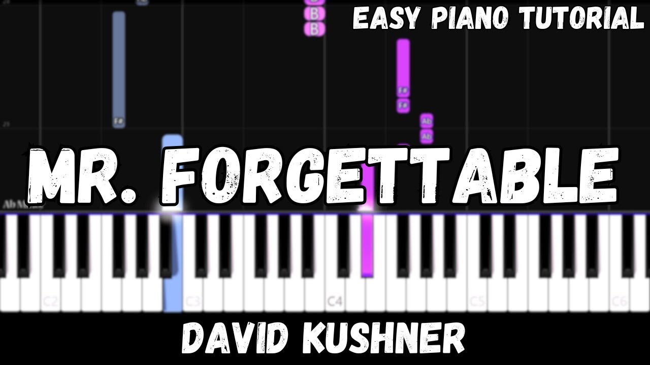 Watch David Kushner - Mr. Forgettable (Easy Piano Tutorial) on YouTube Watch David Kushner - Mr. Forgettable (Easy Piano Tutorial) on YouTube