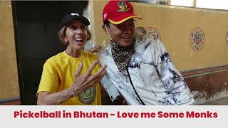 Pickleball In Bhutan: Love me Some Monks