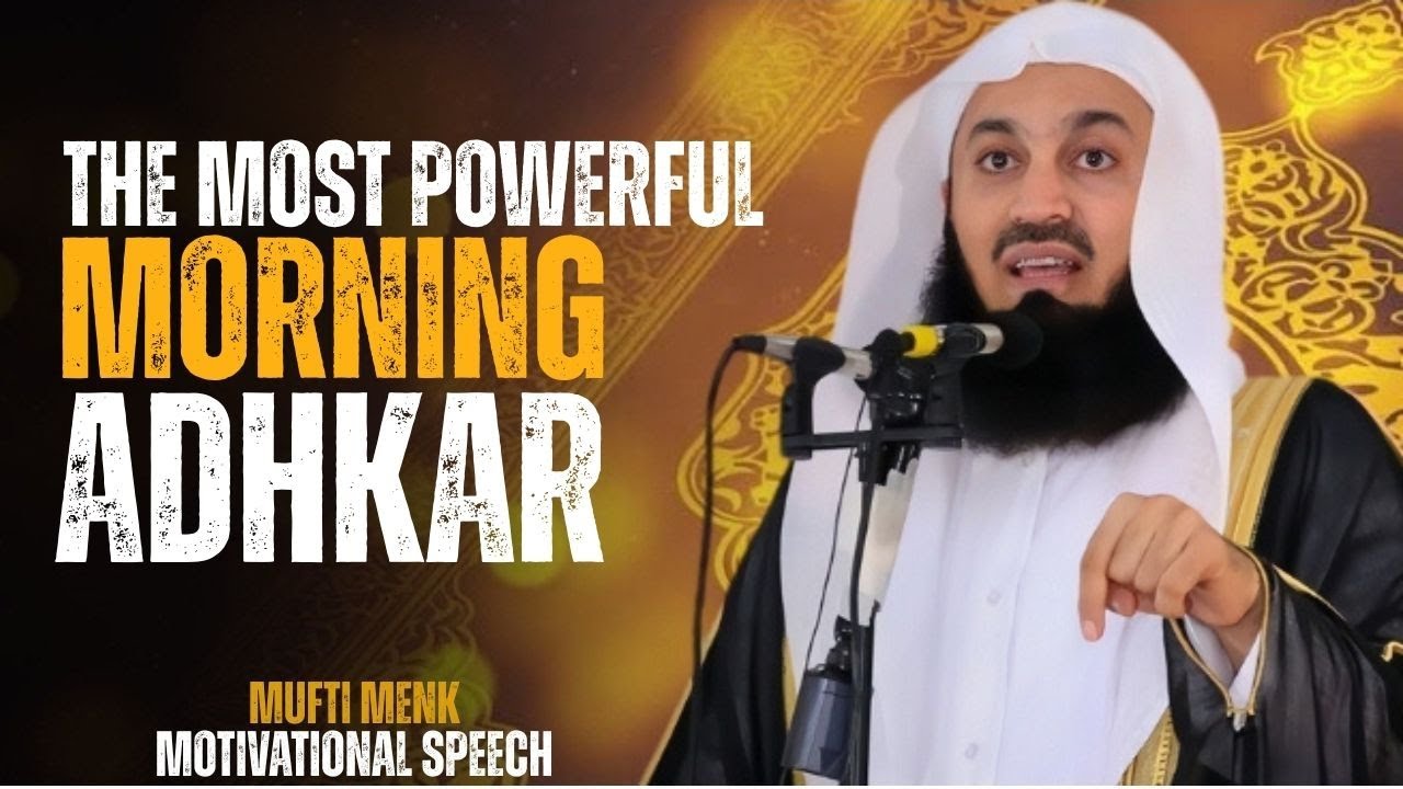 START YOUR DAY WITH BARAKAH POWERFUL MORNING AZKAR ADHKAR & DUAAS ISLAMIC REMINDER MUFTI MENK