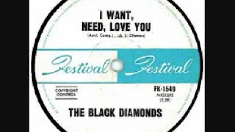 The Black Diamonds -  I Want, Need, Love You