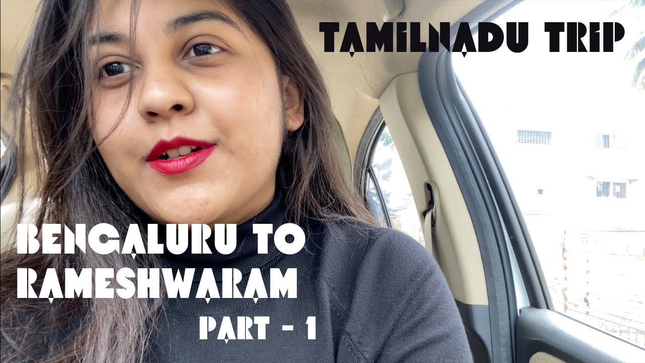 TAMIL NADU ROAD TRIP | PART 1 | BENGALURU TO MADURAI | MEENAKSHI TEMPLE | RAMESHWARAM