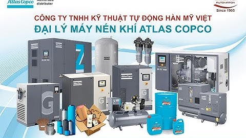 Máy nén khí ATLAS COPCO - Hàn Mỹ Việt đại lý chính thức Atlas Copco tại Việt Nam #nén_khí