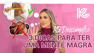 Dica Kg - Como Ter Uma Mente Magra? - Kamylla Garbuio