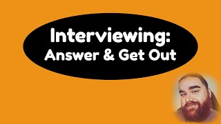 Interviewing Tip Answer The Question And Get Out