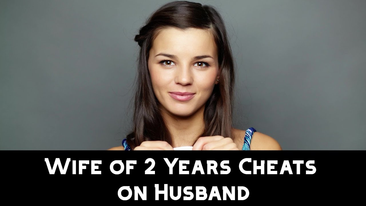 Wife of 2 Years Cheats on Husband - YouTube