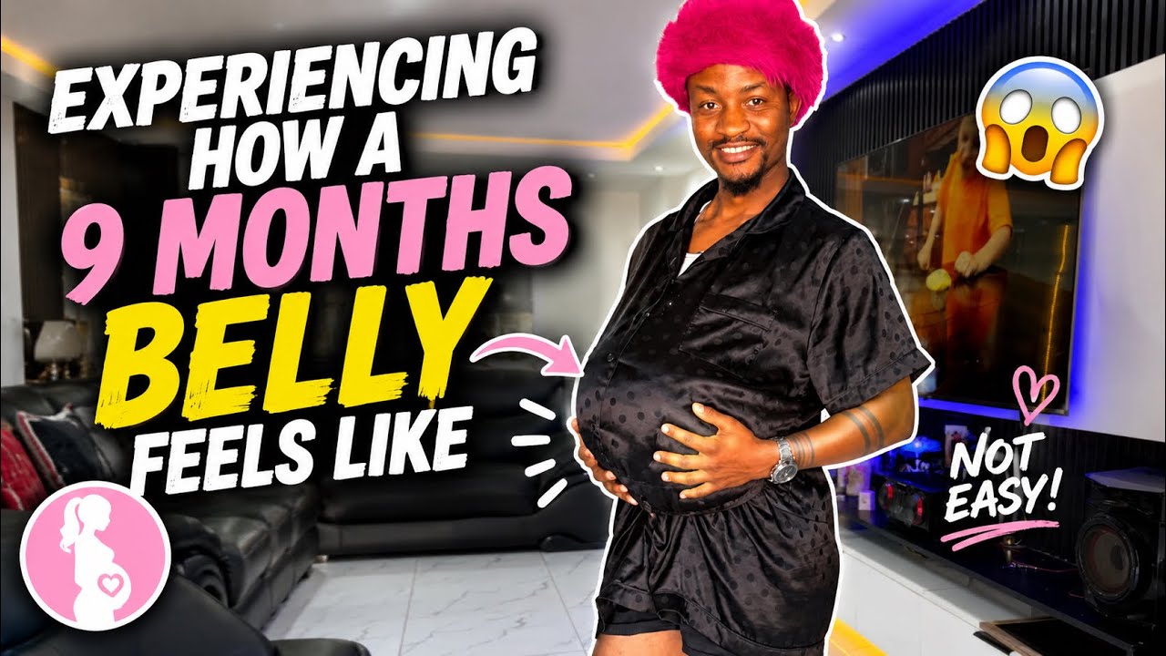 EXPERIENCING HOW A NINE MONTHS PREGNANCY FEELS LIKE 
