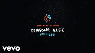 Emotional Oranges - Someone Else (Rejuiced / Audio)