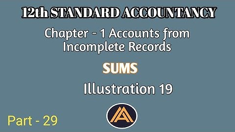 12th Accounts|Chapter 1|Illustration 19|Accounts from Incomplete Records|Part 29|Arts Achievers
