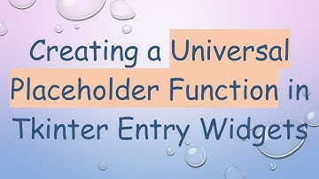 Creating a Universal Placeholder Function in Tkinter Entry Widgets