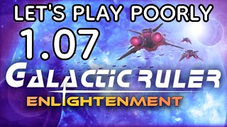 Galactic Ruler Enlightenment (1297) - Let's Play Poorly - 1.07 - rodents eliminated