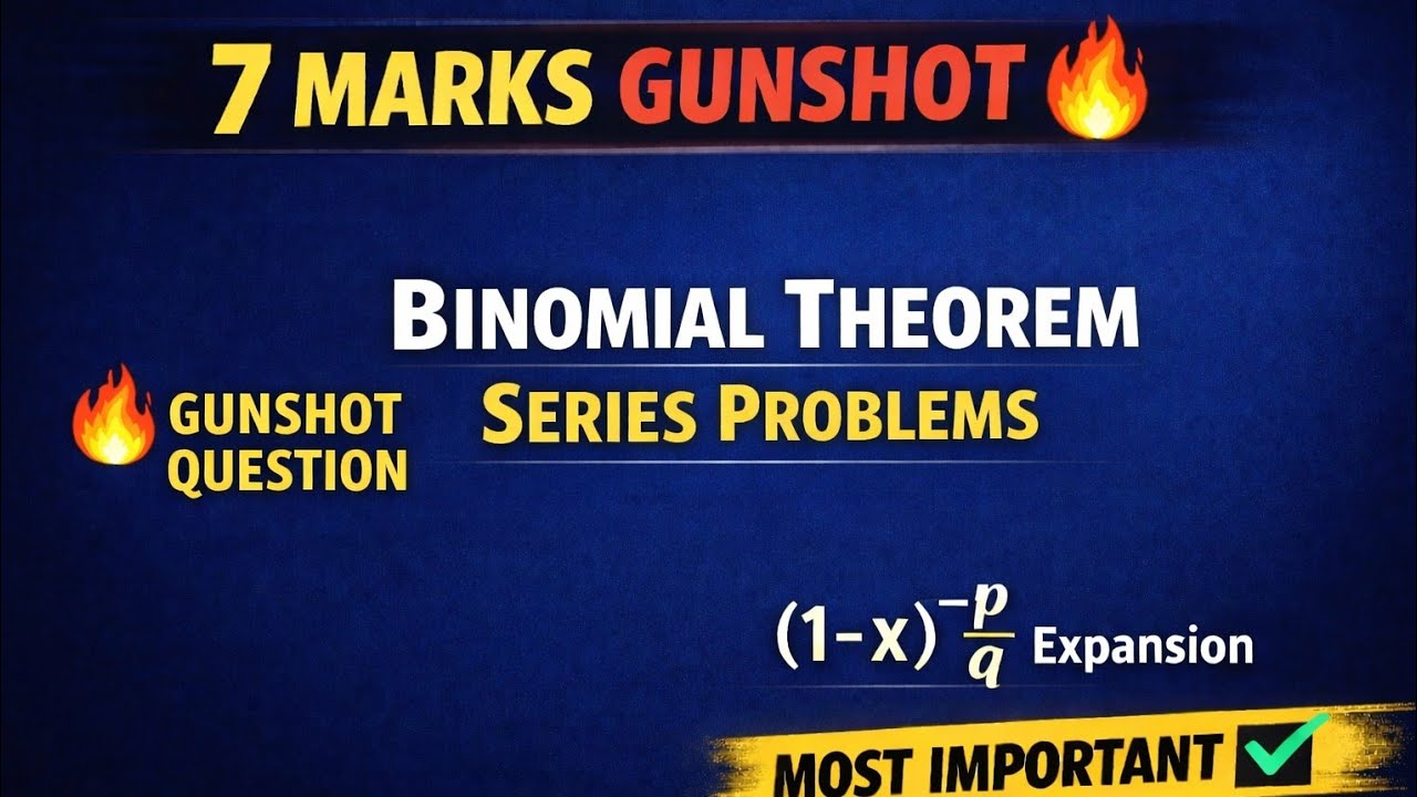 7 MARKS GUNSHOT QUESTION  | BINOMIAL THEOREM | SERIES PROBLEMS MOST IMPORTANT QUESTION