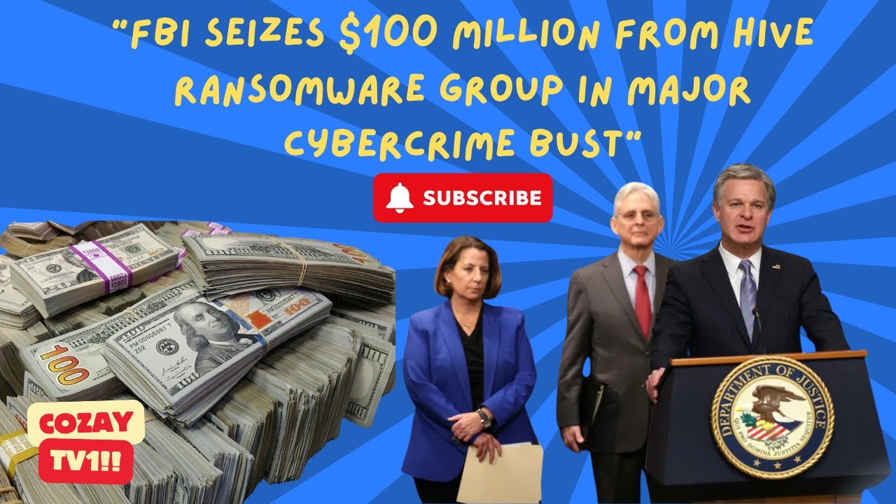 "FBI Seizes $100 Million from Hive Ransomware Group in Major Cybercrime Bust"